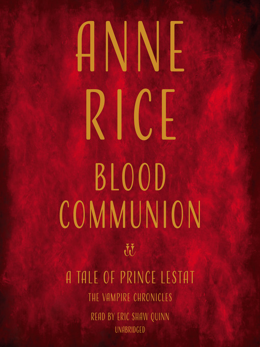 Title details for Blood Communion by Anne Rice - Available
